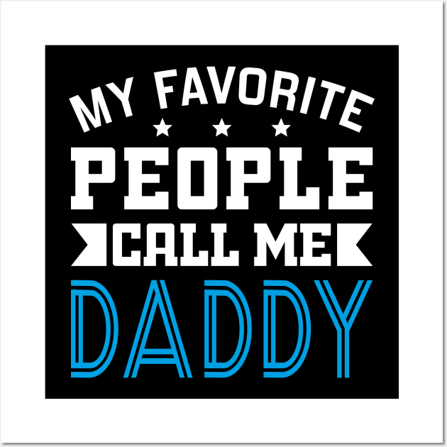 My Favorite People Call Me Daddy Wall Art by DragonTees